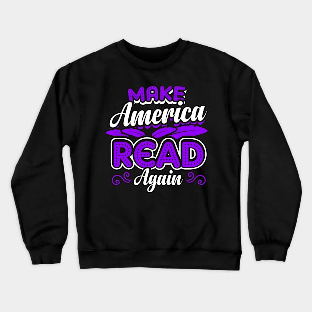 Make America Read Again. Bookworm Funny. Crewneck Sweatshirt by KsuAnn